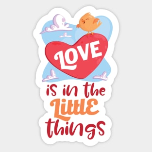 Love Is In The Little Things Sticker